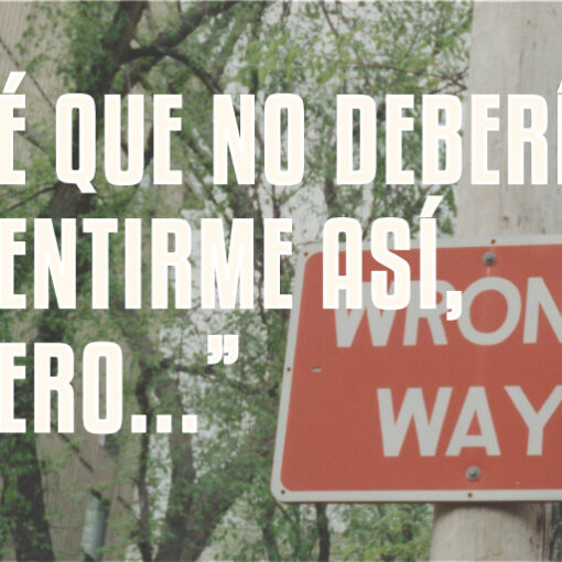 “Sé que no debería sentirme así, pero…”