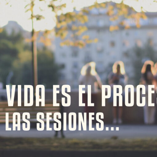 La vida es el proceso, no las sesiones...